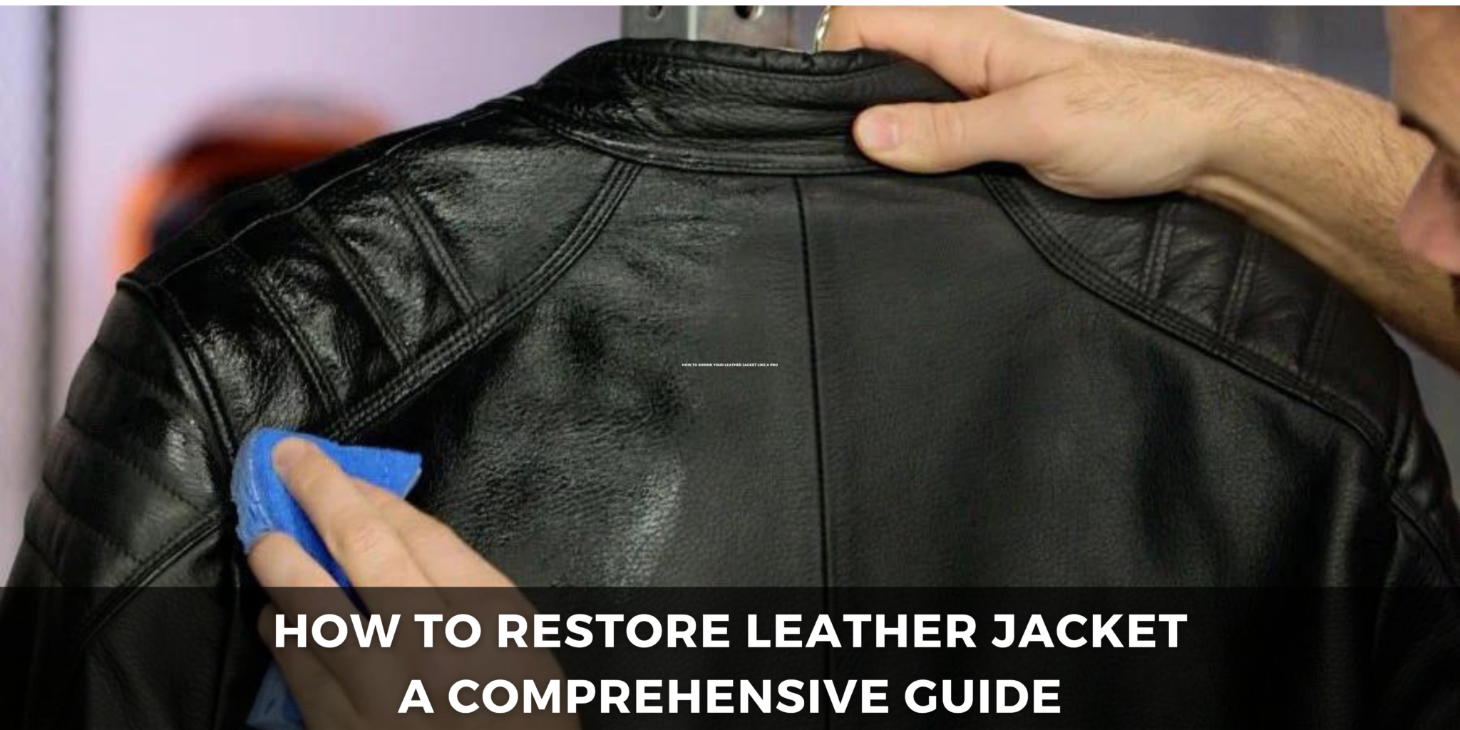 how-to-restore-leather-jacket-a-comprehensive-guide