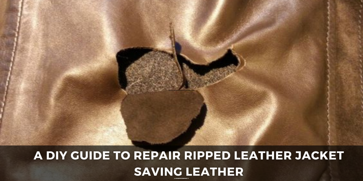 A DIY Guide to Repair Ripped Leather Jacket Saving Leather