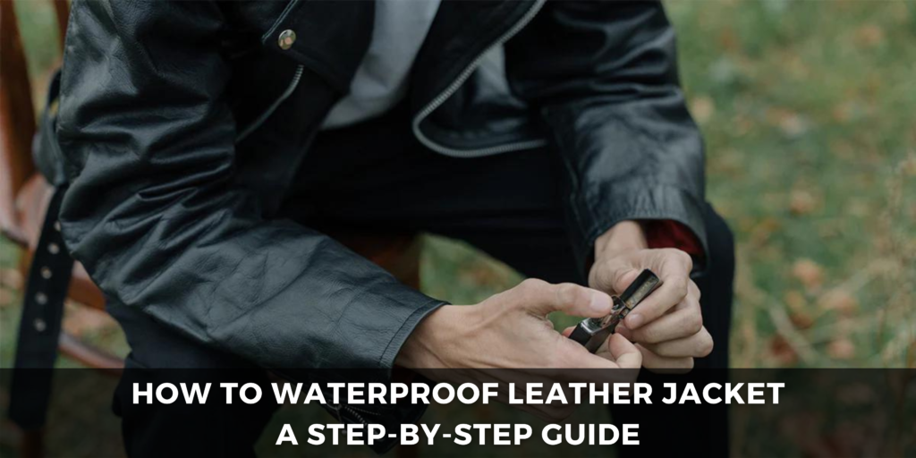 How to Waterproof Leather Jacket A StepbyStep Guide