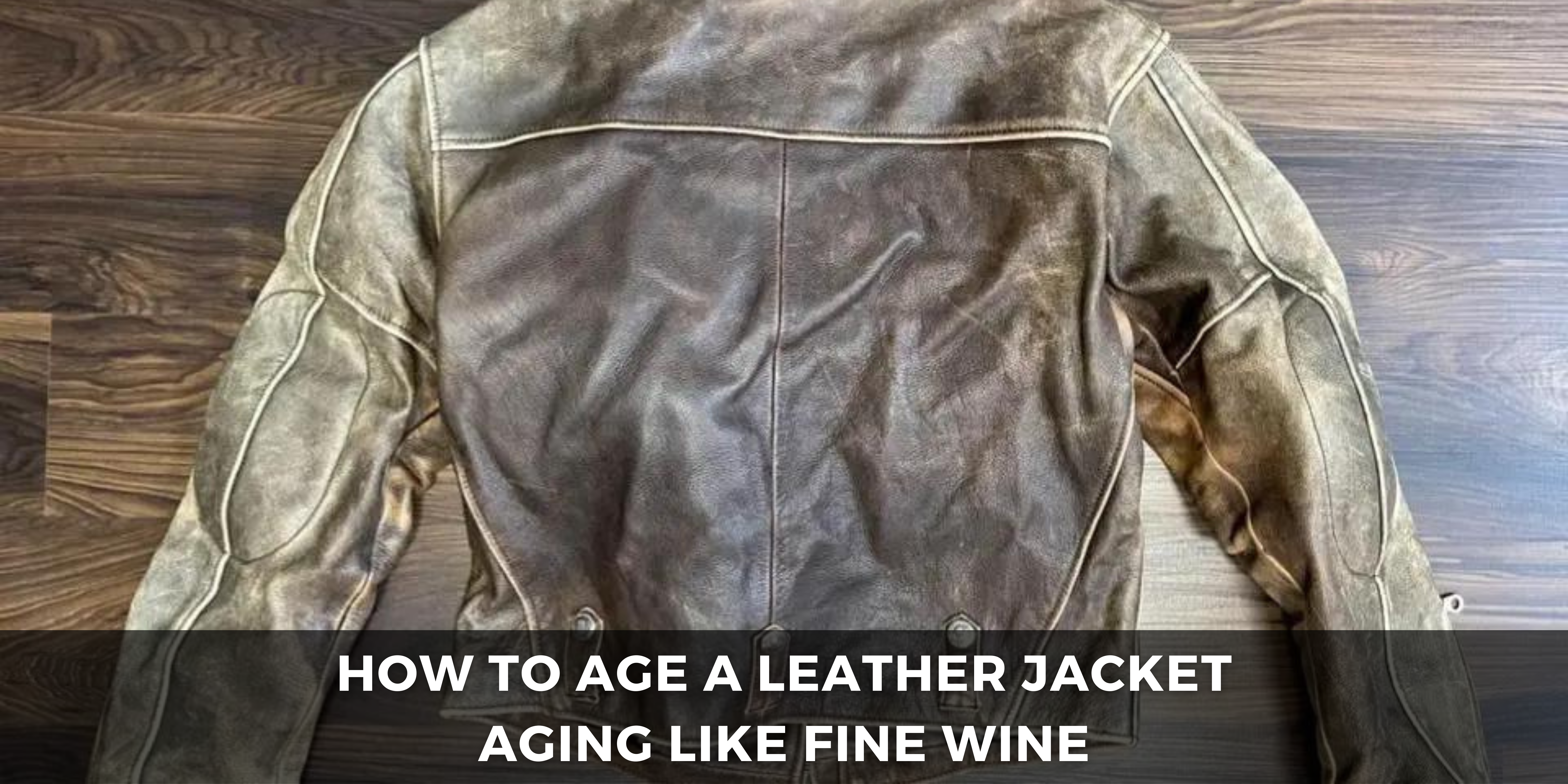 how to age a leather jacket