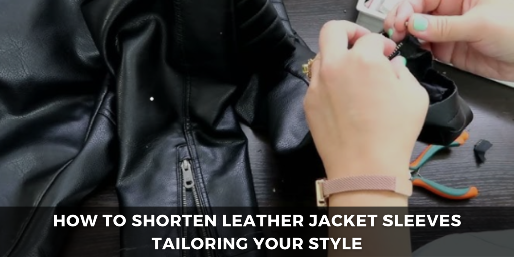 How to Shorten Leather Jacket Sleeves Tailoring Your Style