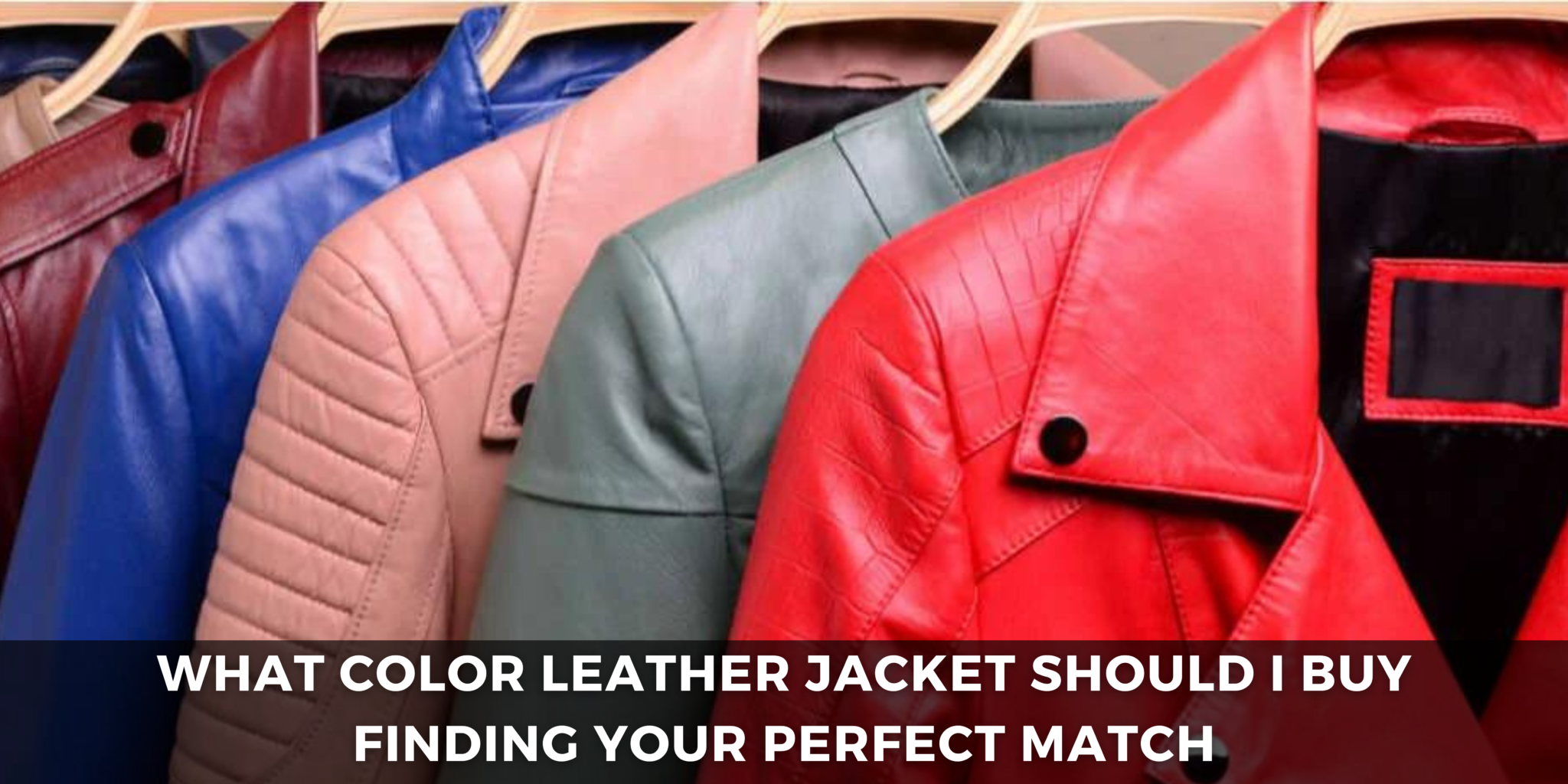 What Color Leather Jacket Should I Buy Finding Your Match