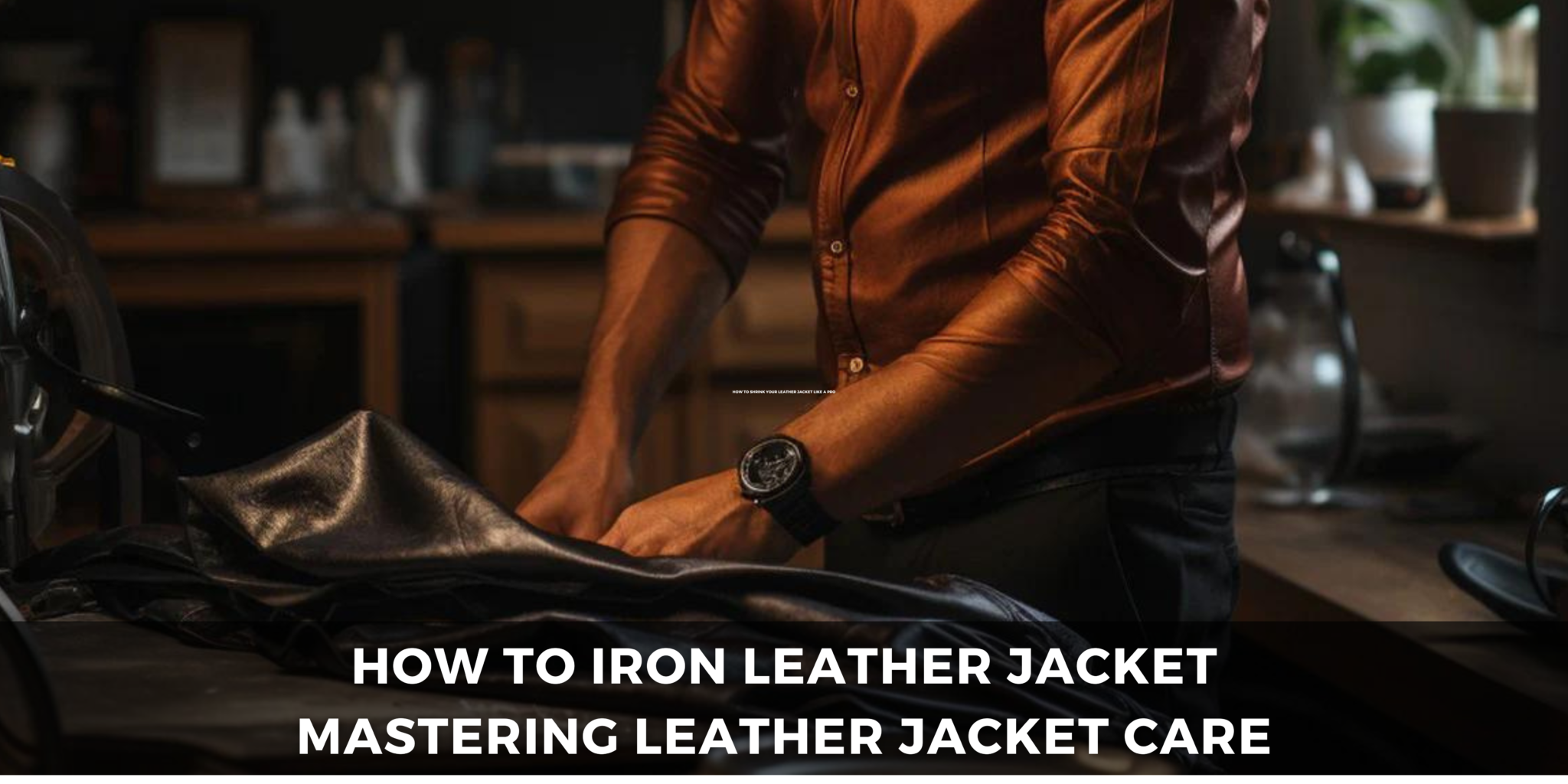 how-to-iron-leather-jacket-mastering-leather-jacket